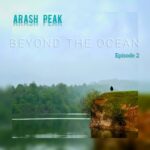 Arash Peak - Beyond The Ocean (Episode 2)
