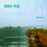 Arash Peak - Beyond The Ocean (Episode 2)