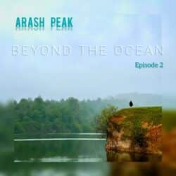 Arash Peak - Beyond The Ocean (Episode 2)